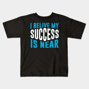 My success is near Kids T-Shirt